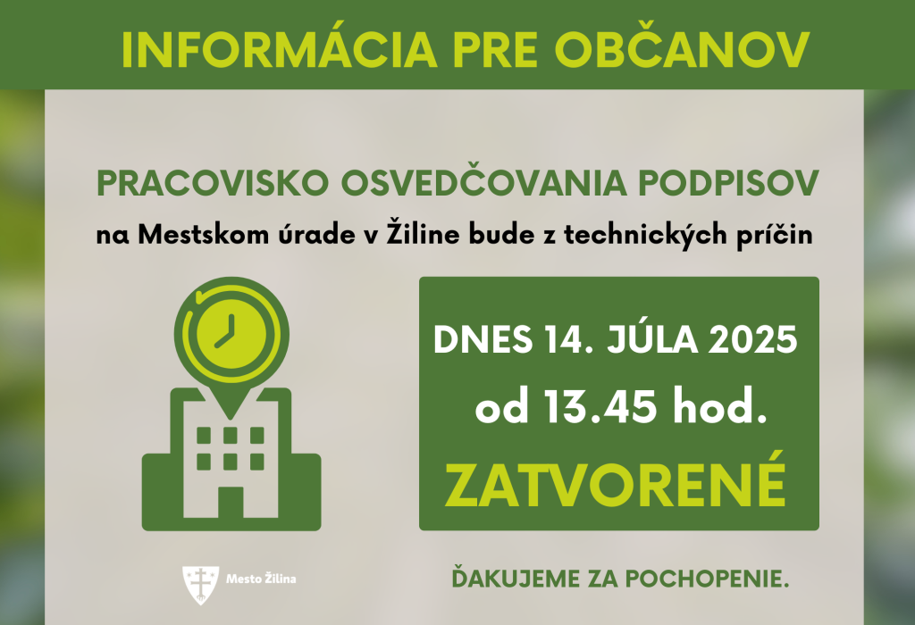 Pracovisko osvedčovania podpisov bude 14. júla od 13.45 hod. zatvorené.